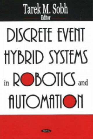 Kniha Discrete Event Hybrid Systems in Robotics & Automation Tarek M. Sobh