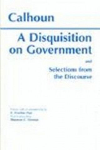 Livre Disquisition On Government and Selections from The Discourse John C. Calhoun