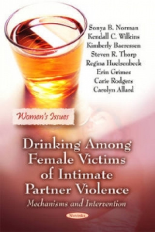 Kniha Drinking Among Female Victims of Intimate Partner Violence Sonya B. Norman