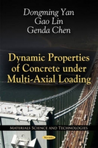 Knjiga Dynamic Properties of Concrete Under Multi-Axial Loading Genda Chen