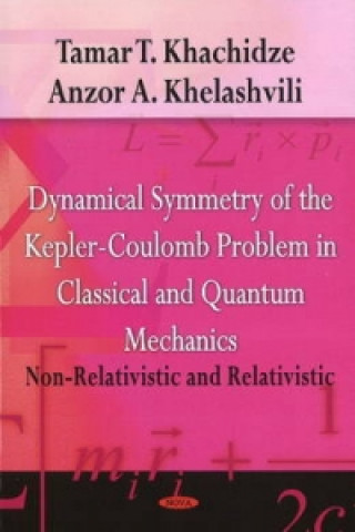 Livre Dynamical Symmetry of the Kepler-Coulomb Problem in Classical & Quantum Mechanics Anzor A. Khelashvili