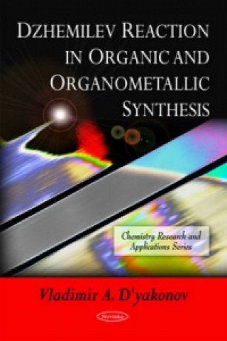 Könyv Dzhemilev Reaction in Organic & Organometallic Synthesis Vladimir A. D'yakonov