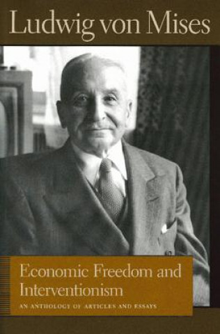 Knjiga Economic Freedom and Interventionism Ludwig Von Mises