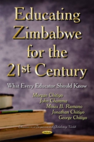 Könyv Educating Zimbabwe for the 21st Century CHITIYO M