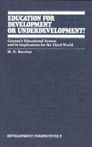 Carte Education for Development or Underdevelopment? M. K. Bacchus