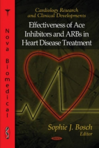 Könyv Effectiveness of Ace Inhibitors & ARBs in Heart Disease Treatment 