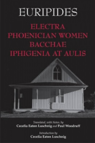 Kniha Electra, Phoenician Women, Bacchae, and Iphigenia at Aulis Euripides