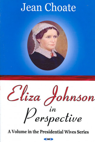 Book Eliza Johnson in Perspective Jean Choate