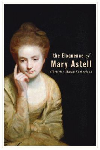 Carte Eloquence of Mary Astell Christine Mason Sutherland