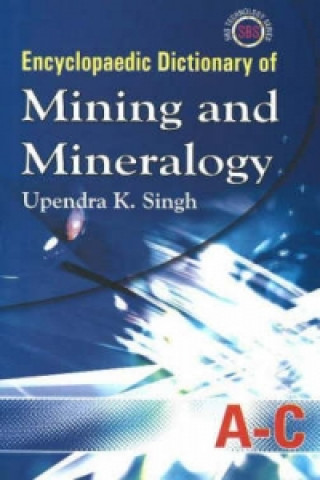 Carte Encyclopaedic Dictionary of Mining & Mineralogy, 5-Volume Set Upendra K. Singh