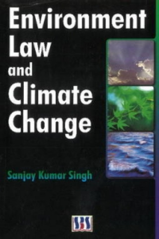Könyv Environmental Law & Climate Change Sanjay Kumar Singh