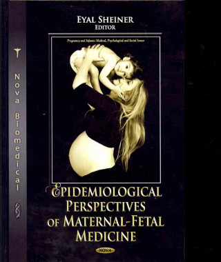 Kniha Epidemiological Perspectives of Maternal-Fetal Medicine 