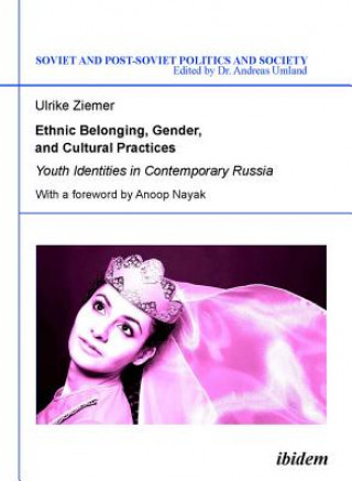 Книга Ethnic Belonging, Gender, and Cultural Practices - Youth Identities in Contemporary Russia Ulrike Ziemer