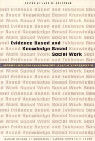 Knjiga Evidence Based & Knowledge Based Social Work Inge M. Bryderup