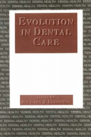 Kniha Evolution in Dental Care Richard J. Elderton