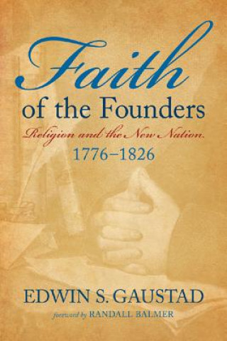 Könyv Faith of the Founders Edwin S. Gaustad