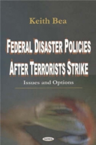 Knjiga Federal Disaster Policies After Terrorists Strike Keith Bea
