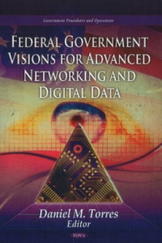 Kniha Federal Government Visions For Advanced Networking & Digital Data 