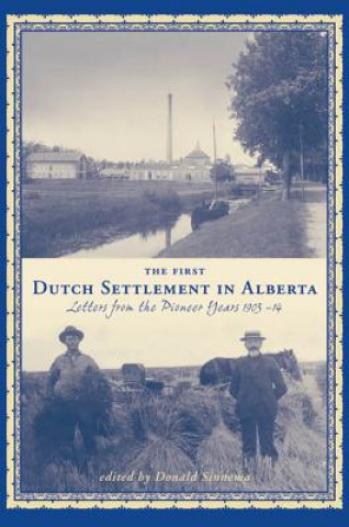 Kniha First Dutch Settlement in Alberta Donald Sinnema