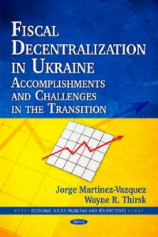 Kniha Fiscal Decentralization in Ukraine Wayne R. Thirsk