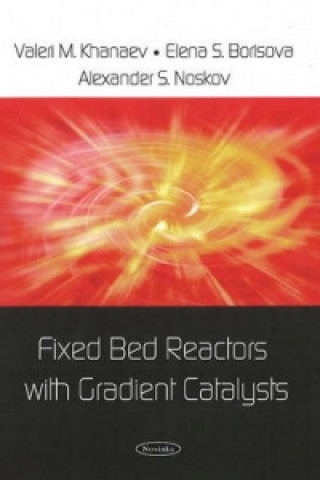 Kniha Fixed Bed Reactors with Gradient Catalysts Alexander S. Noskov