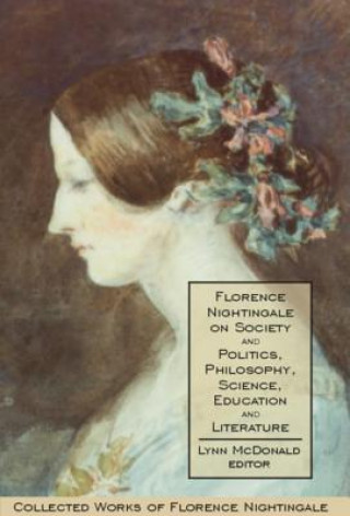 Carte Florence Nightingale on Society and Politics, Philosophy, Science, Education and Literature Lynn Mcdonald