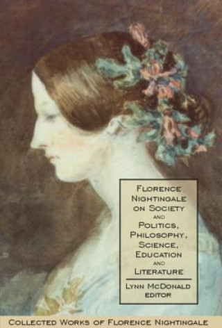 Kniha Florence Nightingale on Society and Politics, Philosophy, Science, Education and Literature Lynn Mcdonald