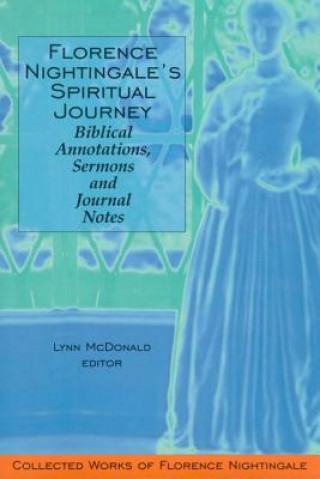 Kniha Florence Nightingale's Spiritual Journey: Biblical Annotations, Sermons and Journal Notes Florence Nightingale