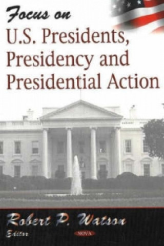 Книга Focus on US Presidents, Presidency & Presidential Action 