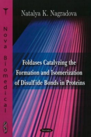 Carte Foldases Catalyzing the Formation & Isomerization of Disulfide Bonds in Proteins Natalya K. Nagradova