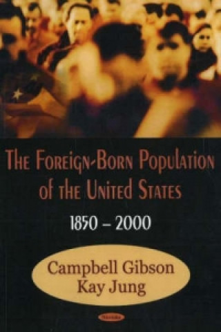 Книга Foreign-Born Population of the United States, 1850-2000 Kay Jung