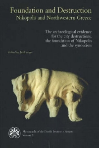 Könyv Foundation & Destruction Nikopolis & Northwestern Greece Jacob Isager