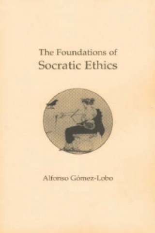 Książka Foundations of Socratic Ethics Alfonso Gomez-Lobo