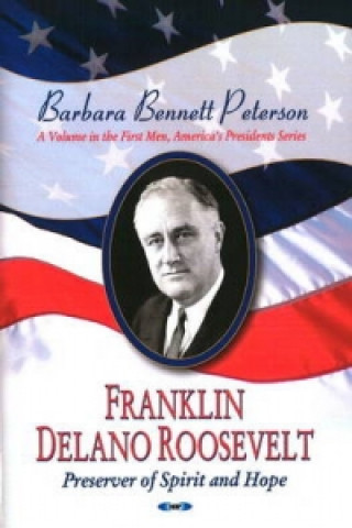 Kniha Franklin Delano Roosevelt, Preserver of Spirit & Hope Barbara Bennett Peterson