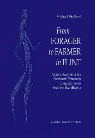 Knjiga From Forager to Farmer in Flint Michael Stafford