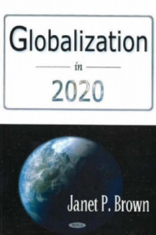 Könyv Globalization in 2020 Janet P. Brown