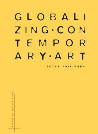 Book Globalizing Contemporary Art Lotte Philipsen