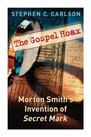 Kniha Gospel Hoax Stephen C. Carlson