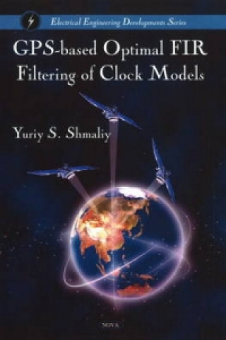 Książka GPS-Based Optimal FIR Filtering of Clock Models Yuriy Shmaliy