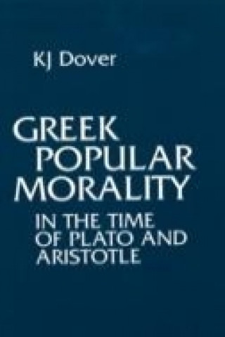 Kniha Greek Popular Morality in the Time of Plato and Aristotle K. J. Dover