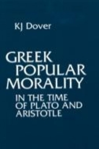 Könyv Greek Popular Morality in the Time of Plato and Aristotle K. J. Dover