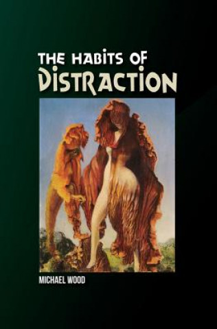 Könyv Habits of Distraction Michael Wood