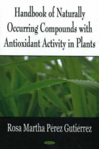 Книга Handbook of Naturally Occurring Compounds with Antioxidant Activity in Plants Rosa Martha Perez Gutierrez