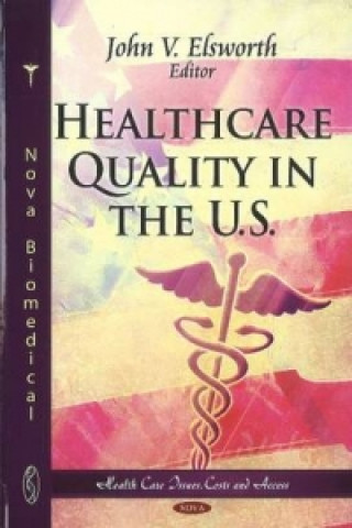 Kniha Healthcare Quality in the U.S. John V. Elsworth