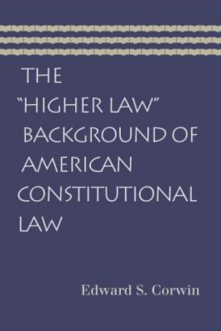 Carte Higher Law Background of American Constitutional Law Edward S. Corwin