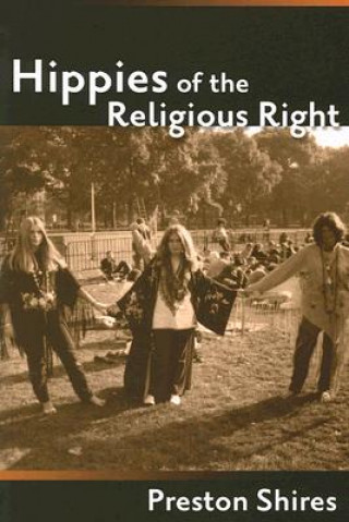 Kniha Hippies of the Religious Right Preston Shires