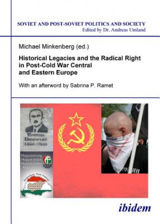 Kniha Historical Legacies and the Radical Right in Post-Cold War Central and Eastern Europe Michael Minkenberg