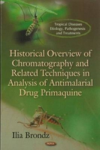 Книга Historical Overview of Chromatography & Related Techniques in Analysis of Antimalarial Drug Primaquine Ilia Brondz