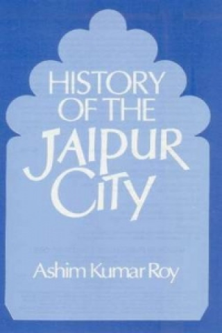 Carte History of the Jaipur City Ashim Kumar Roy