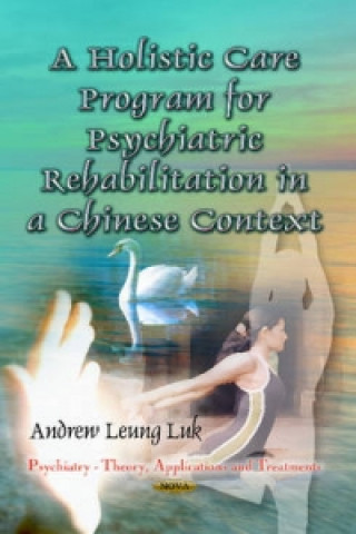 Kniha Holistic Care Program for Psychiatric Rehabilitation in a Chinese Context 